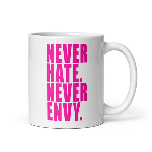 (Pink) Never Hate Never Envy Mug